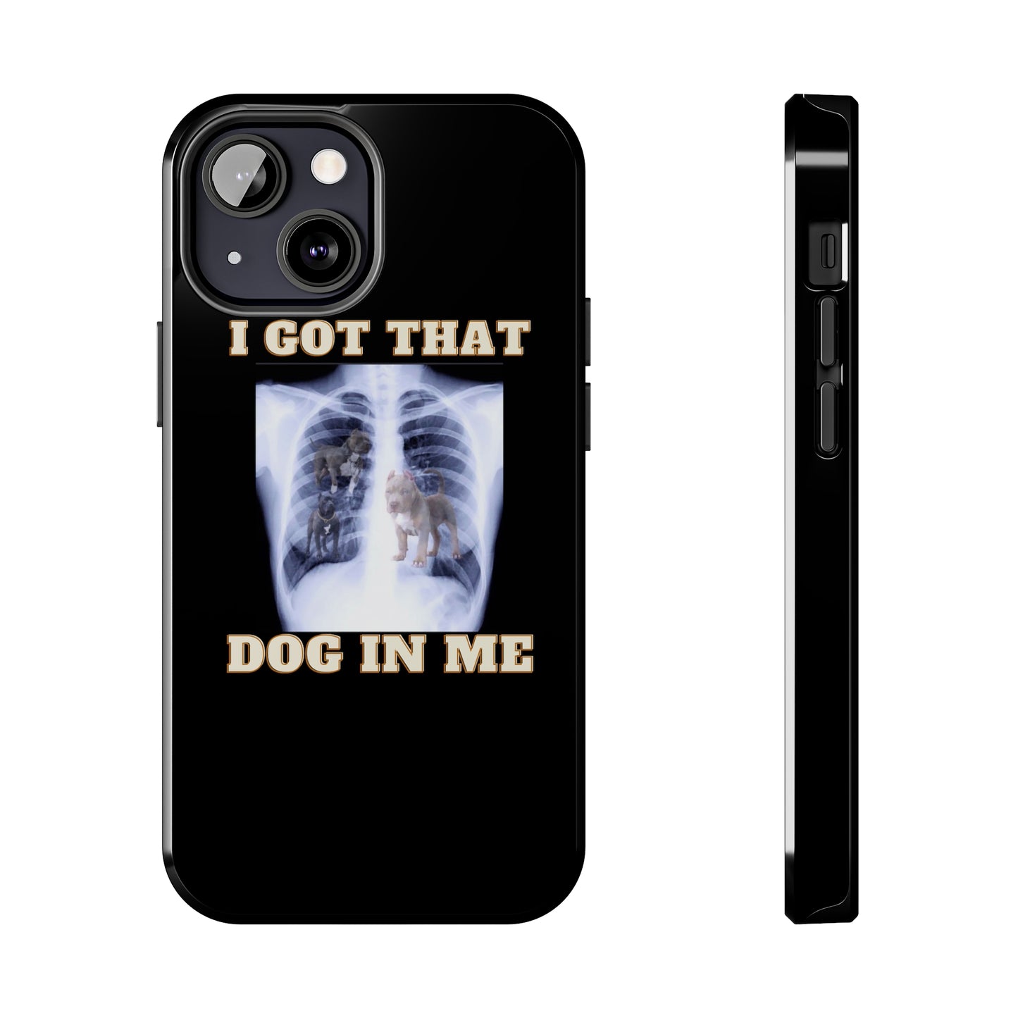 I Got That Dog In Me- Phone Case