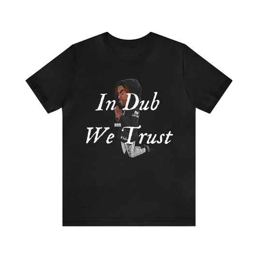 In Dub We Trust Tee