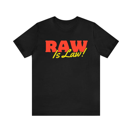 Raw Is Law! Tee